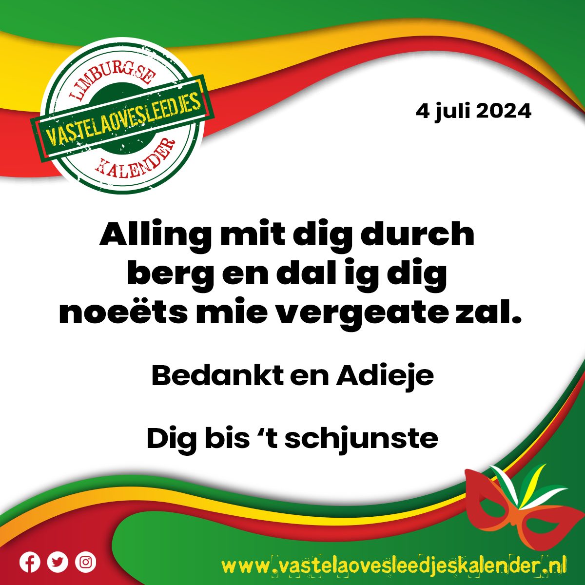 Alling mit dig durch berg en dal ig dig noeëts mie vergeate zal.