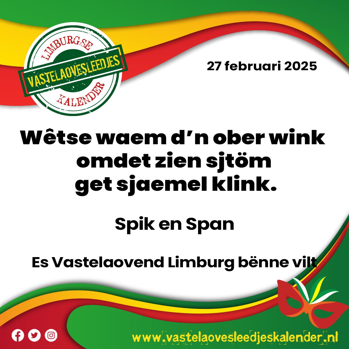 Wêtse waem d’n ober wink omdet zien sjtöm get sjaemel klink.