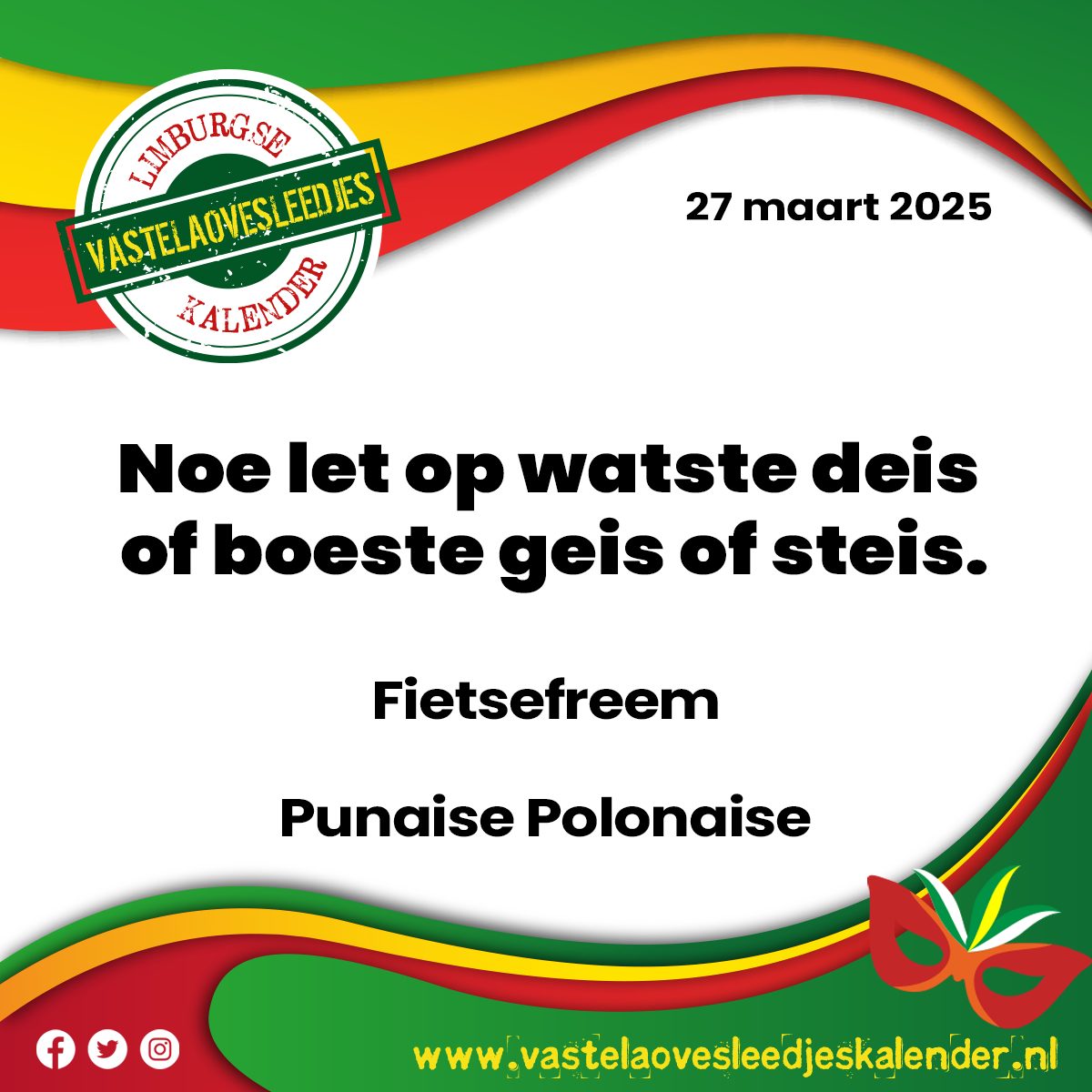 Noe let op watste deis of boeste geis of steis.