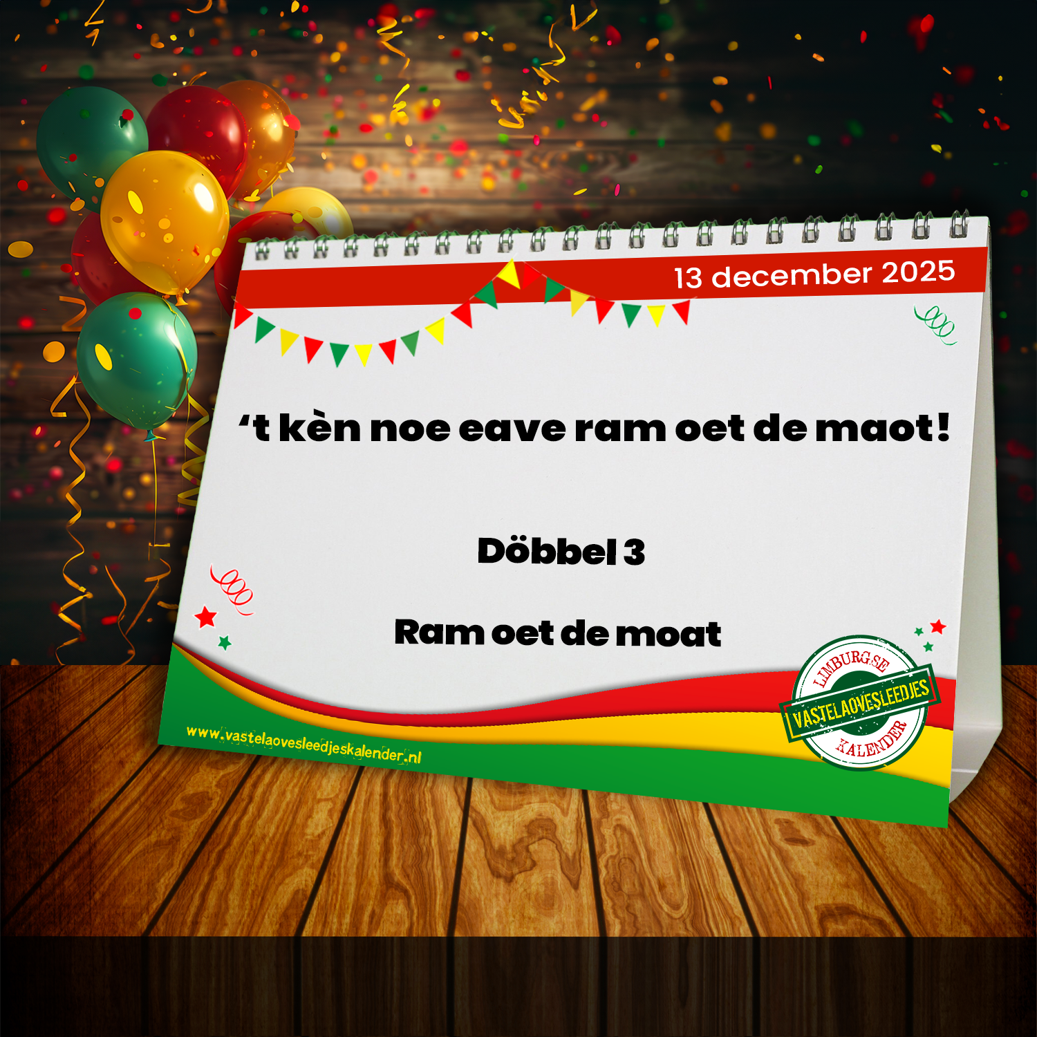 ’t kèn noe eave ram oet de maot!